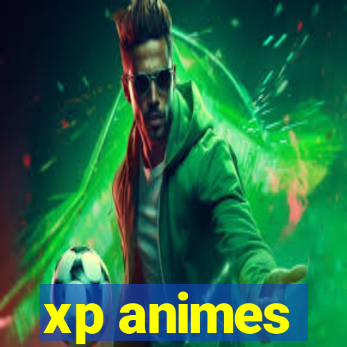 xp animes